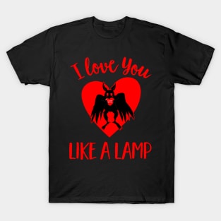 I Love You Like a Lamp Funny Cute Mothman Valentines Day T-Shirt